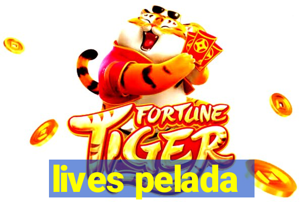 lives pelada